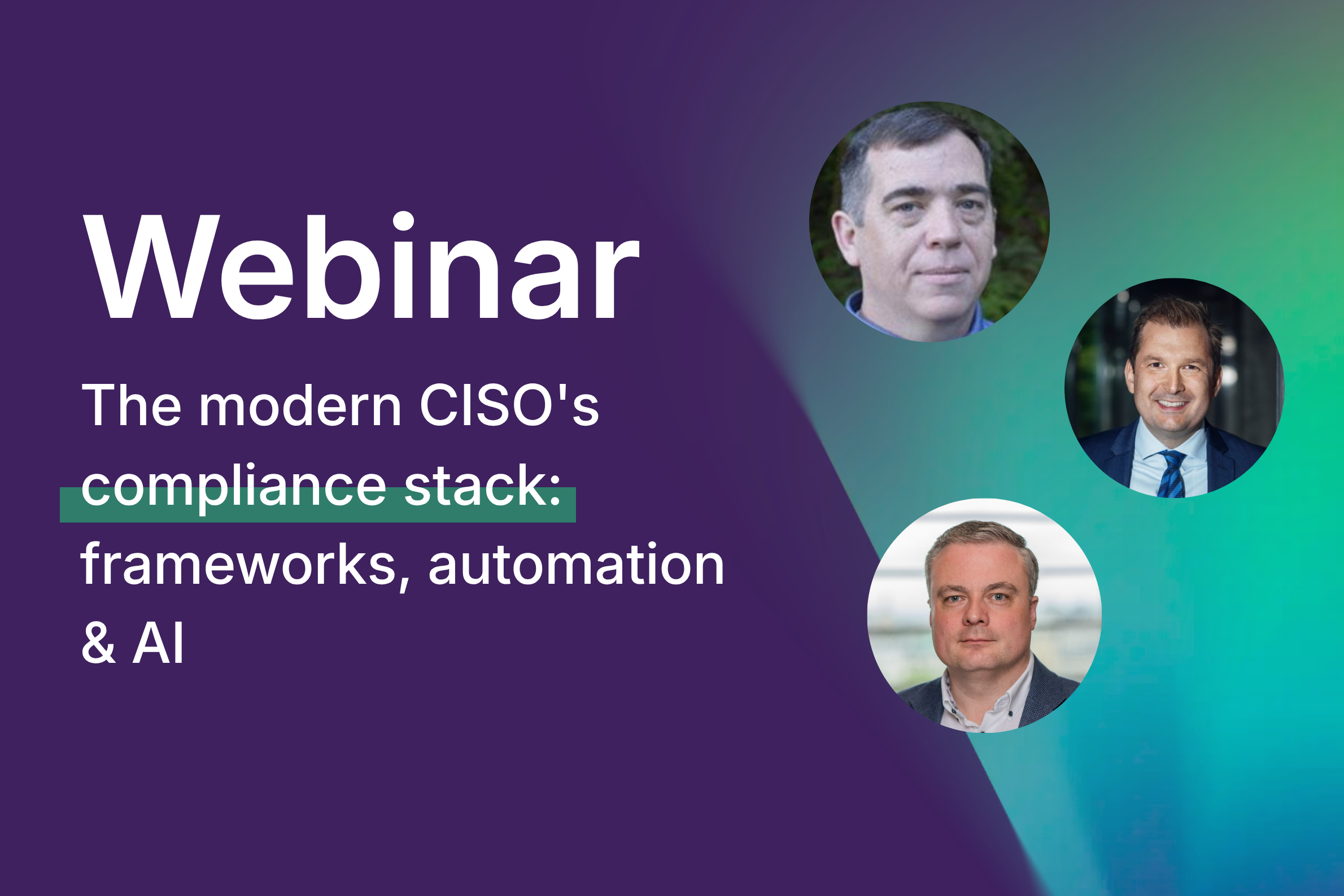 The Modern CISO’s Compliance Stack: Frameworks, Automation and AI webinar 
